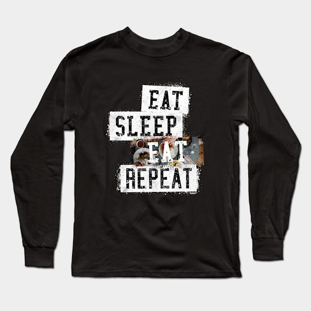 Eat Sleep Eat Repeat Long Sleeve T-Shirt by hoopoe